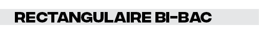 rectangulaire bi-bac