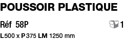 Poussoir plastique Réf 58P          1 L 500 x P 375 LM 1250 mm