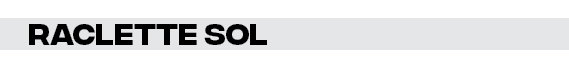 Raclette sol