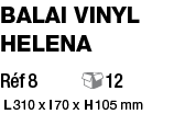 Balai Vinyl Helena Réf 8     12  L 310 x l 70 x H 105 mm