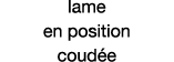 lame en position coudée
