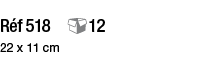 Réf 518  12 22 x 11 cm