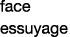face essuyage