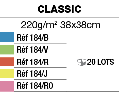 Classic,220g m2 38x38cm,,Réf 184 B, 20 LOTS,,Réf 184 V,,Réf 184 R,,Réf 184 J,,Réf 184 RO