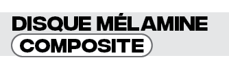 Disque Mélamine 