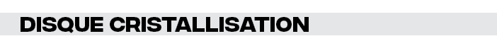 Disque cristallisation