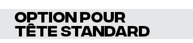 option pour Tête Standard 