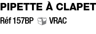 pipette à clapet Réf 157BP  VRAC