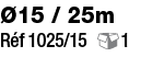 ø15   25m Réf 1025 15 1 