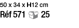 50 x 34 x H12 cm Réf 571 25