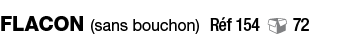 Flacon (sans bouchon) Réf 154  72