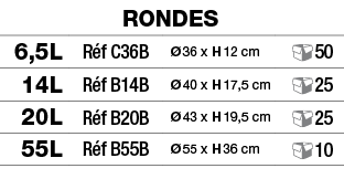 Rondes,6,5L,Réf C36B,Ø 36 x H 12 cm, 50,14L,Réf B14B,Ø 40 x H 17,5 cm, 25,20L,Réf B20B,Ø 43 x H 19,5 cm, 25,55L,Réf B   