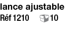 lance ajustable Réf 1210   10
