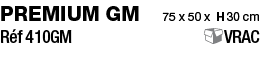 premium GM  75 x 50 x H 30 cm Réf 410GM  VRAC