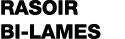 rasoir bi-lames