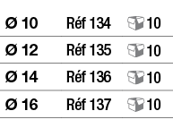ø 10,Réf 134, 10,ø 12,Réf 135, 10,ø 14,Réf 136, 10,ø 16,Réf 137, 10