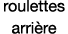 roulettes arrière