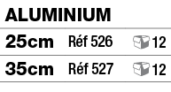 aluminium,25cm,Réf 526, 12,35cm,Réf 527, 12
