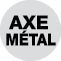 AXE  métal