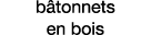 bâtonnets en bois